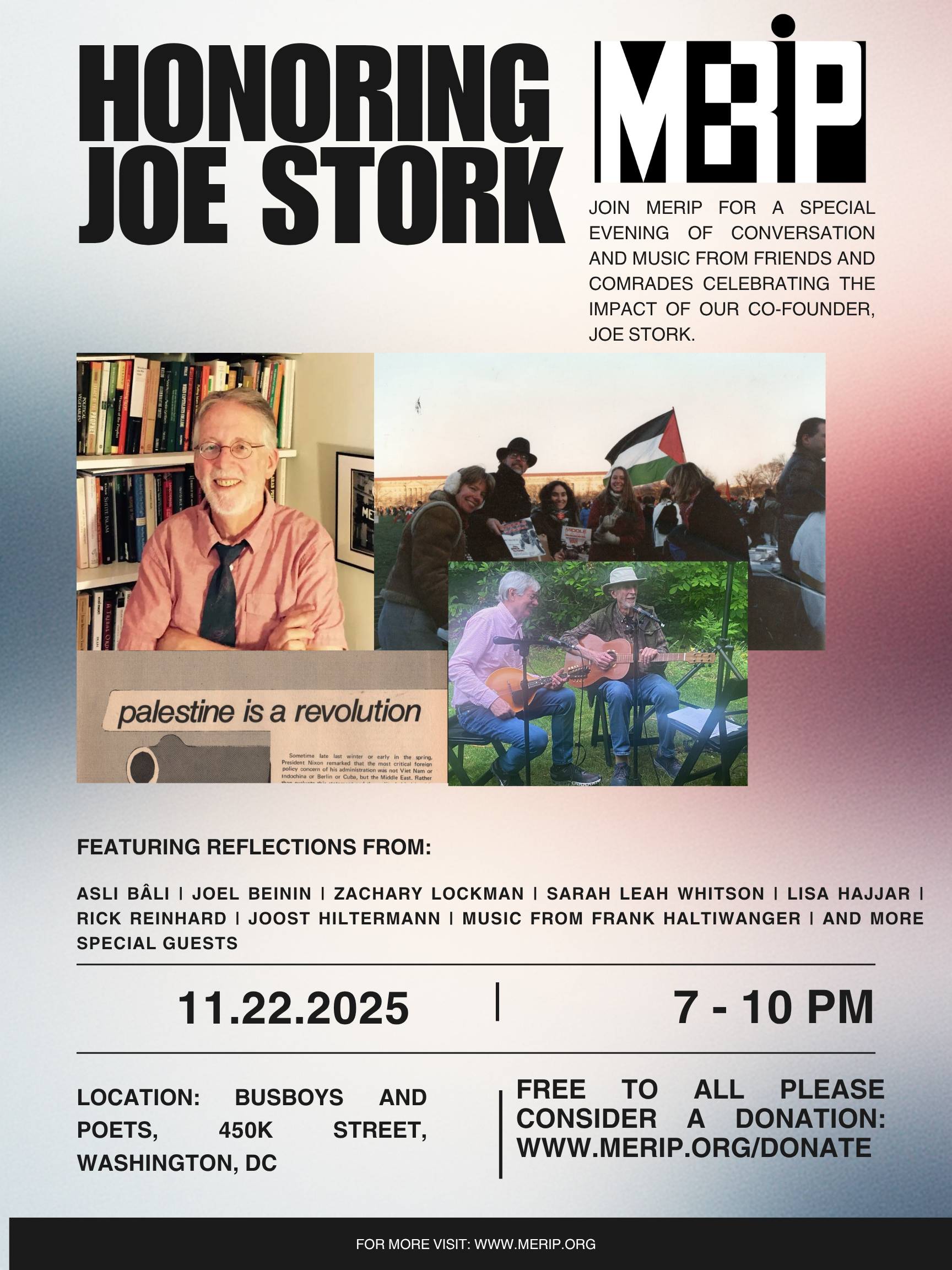 Honoring Joe Stork:join MERIP for a special evening of conversation and music from friends and comrades celebrating the impact of our co-founder, Joe Stork. Featuring reflections from: Aslı Bâli | joel beinin | Zachary Lockman | Sarah Leah whitson | Lisa hajjar | Rick Reinhard | Joost Hiltermann | music from Frank Haltiwanger | and more special guests.